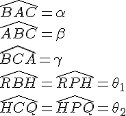 4$ \hat{BAC}=\alpha \\ \hat{ABC}=\beta \\ \hat{BCA}=\gamma \\ \hat{RBH}=\hat{RPH}=\theta_1 \\ \hat{HCQ}=\hat{HPQ}=\theta_2